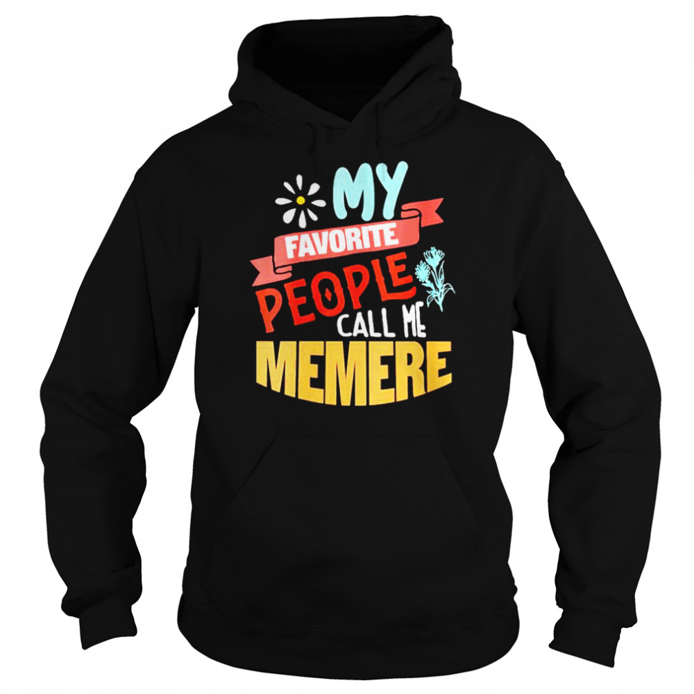 My favorite people call me memere shirt Unisex Hoodie