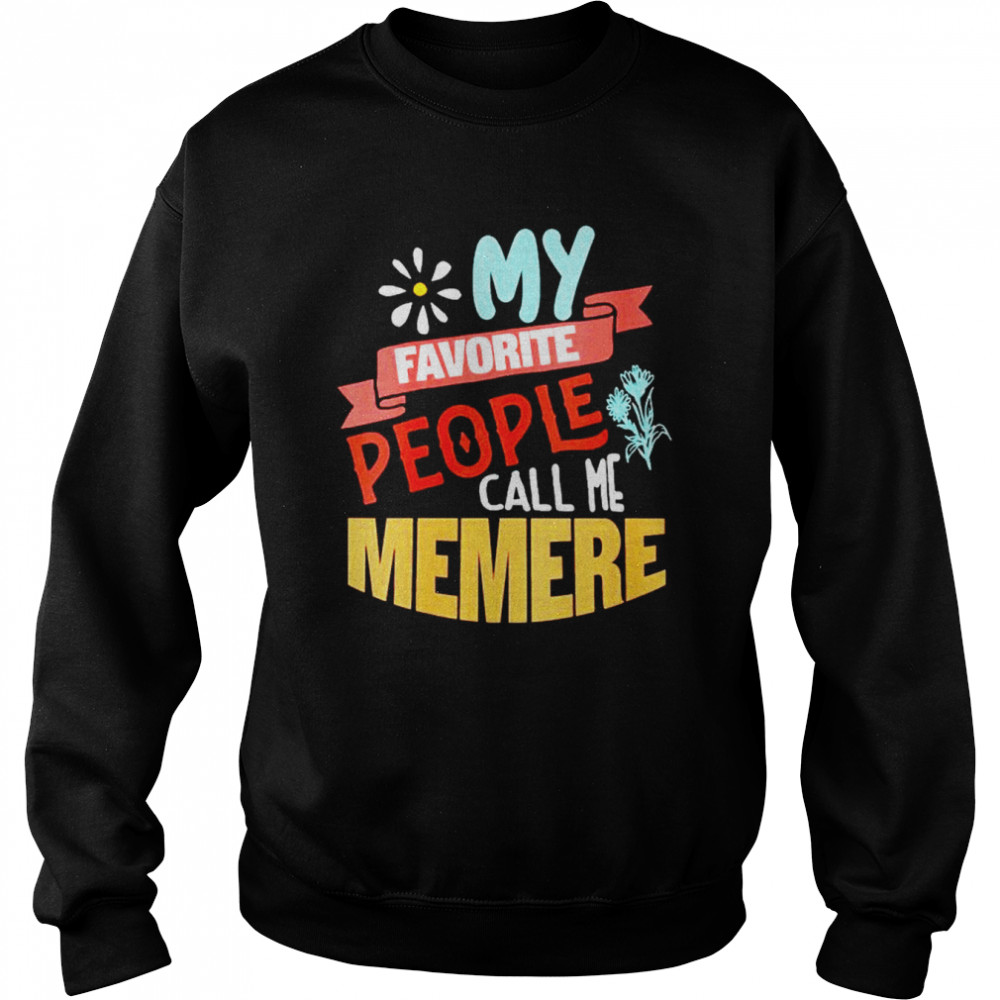 My favorite people call me memere shirt Unisex Sweatshirt