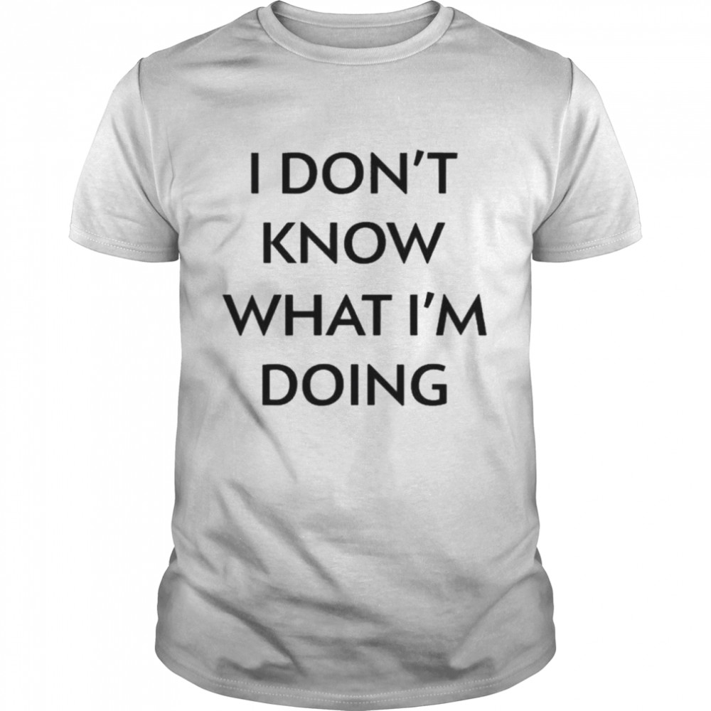 Official I Don’t Know What I’m Doing Justin Donaldson Shirt