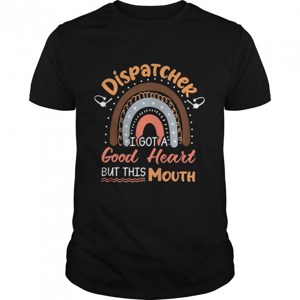 Dispatchers Is Gots As Goods Hearts Buts Thiss Mouths Shirts