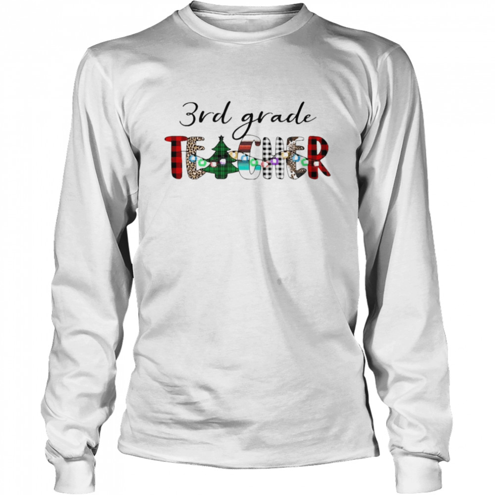 3rd Grade Teacher Christmas Sweater  Long Sleeved T-shirt