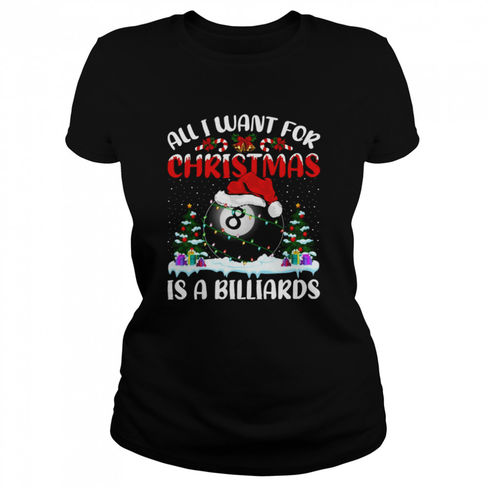 All I Want For Christmas Is A Billiards  Classic Women's T-shirt