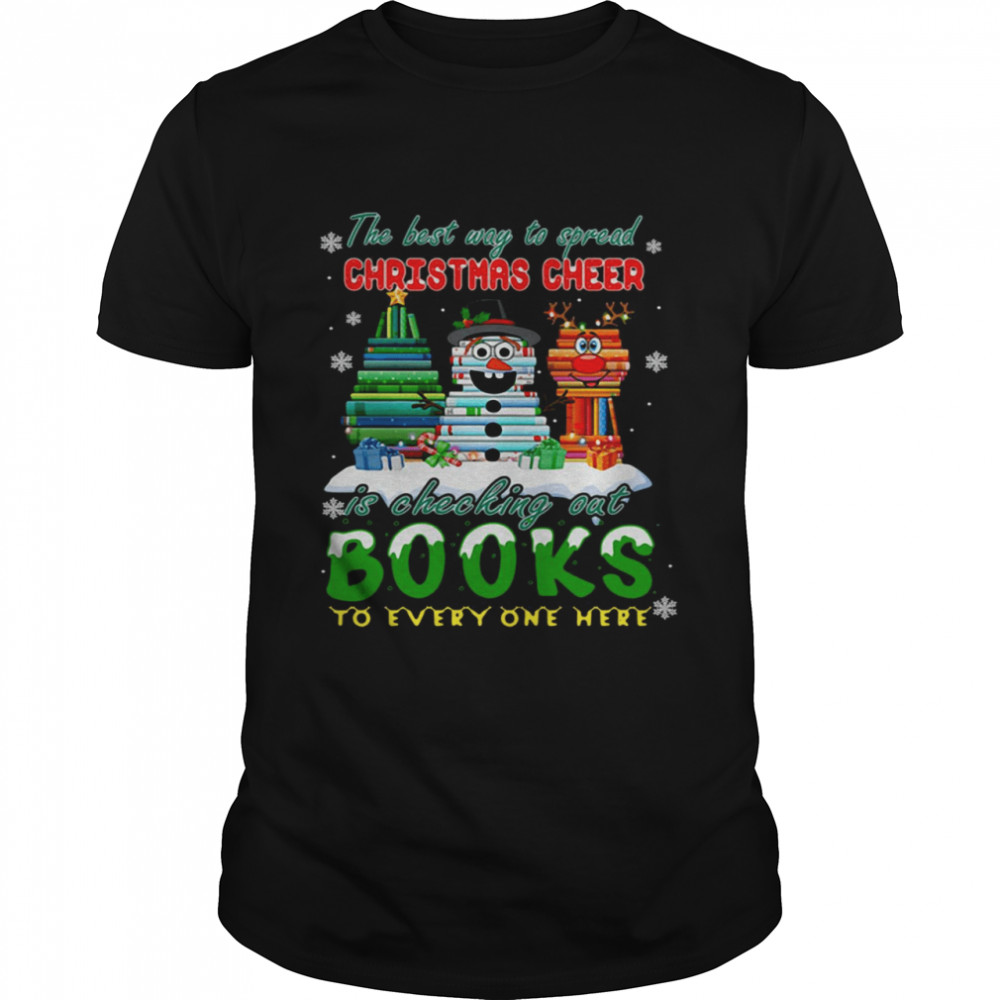 The Best Way To Spread Christmas Cheer Is Checking Out Books To Every One Here Sweater Shirts