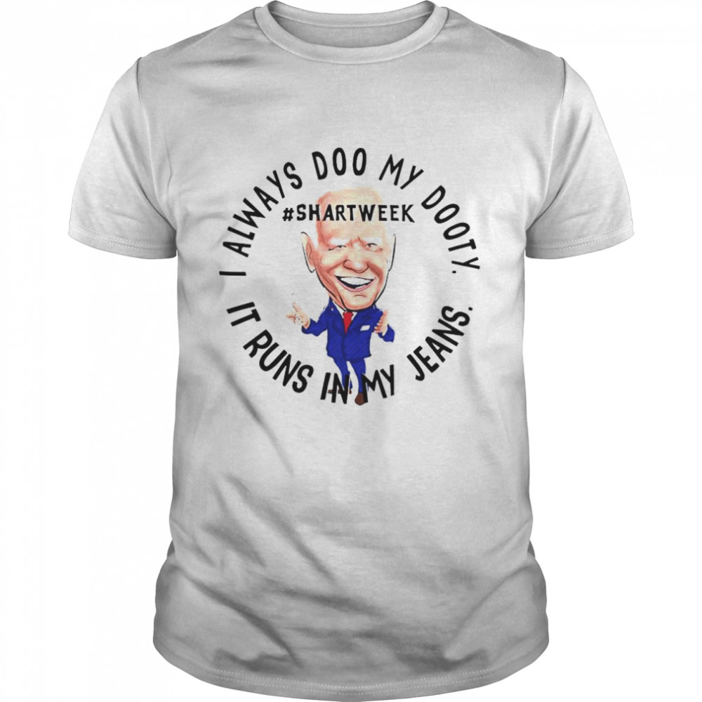 Awesome biden shart week I always doo my dooty shirts