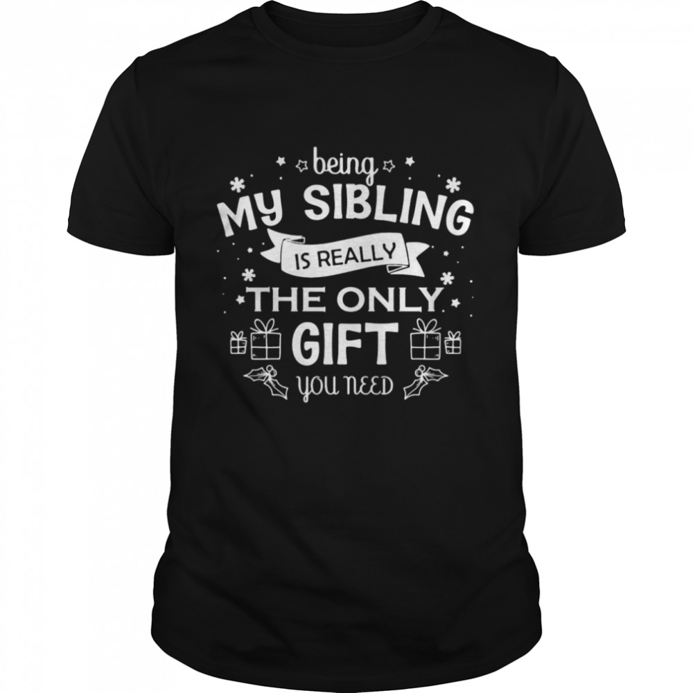 Being My Sibling Is Really Gift You Need Christmas Sweater  Classic Men's T-shirt