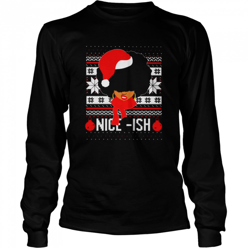 Black African American Santa Ugly Christmas Nice Ish shirt Long Sleeved T-shirt