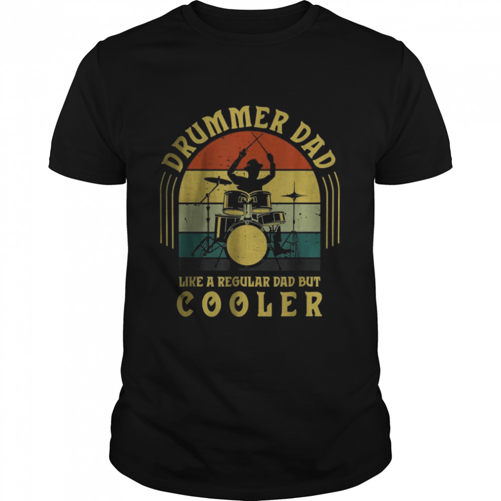 Drummer Dad like a regular dad but cooler T-Shirts