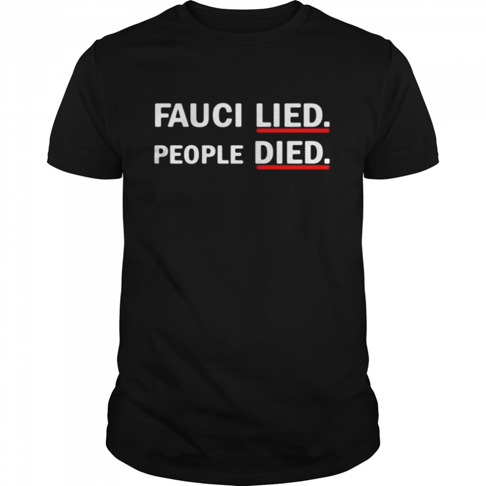 Fauci lied people died shirt Classic Men's T-shirt