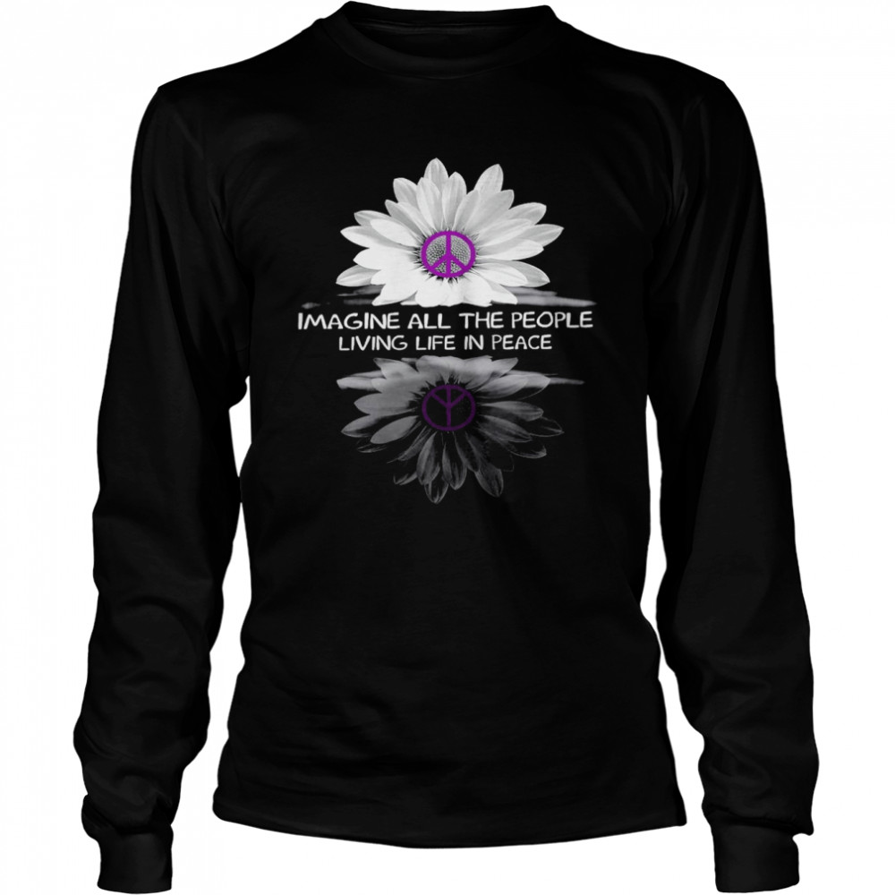 Imagine all the people living life in peace shirt Long Sleeved T-shirt