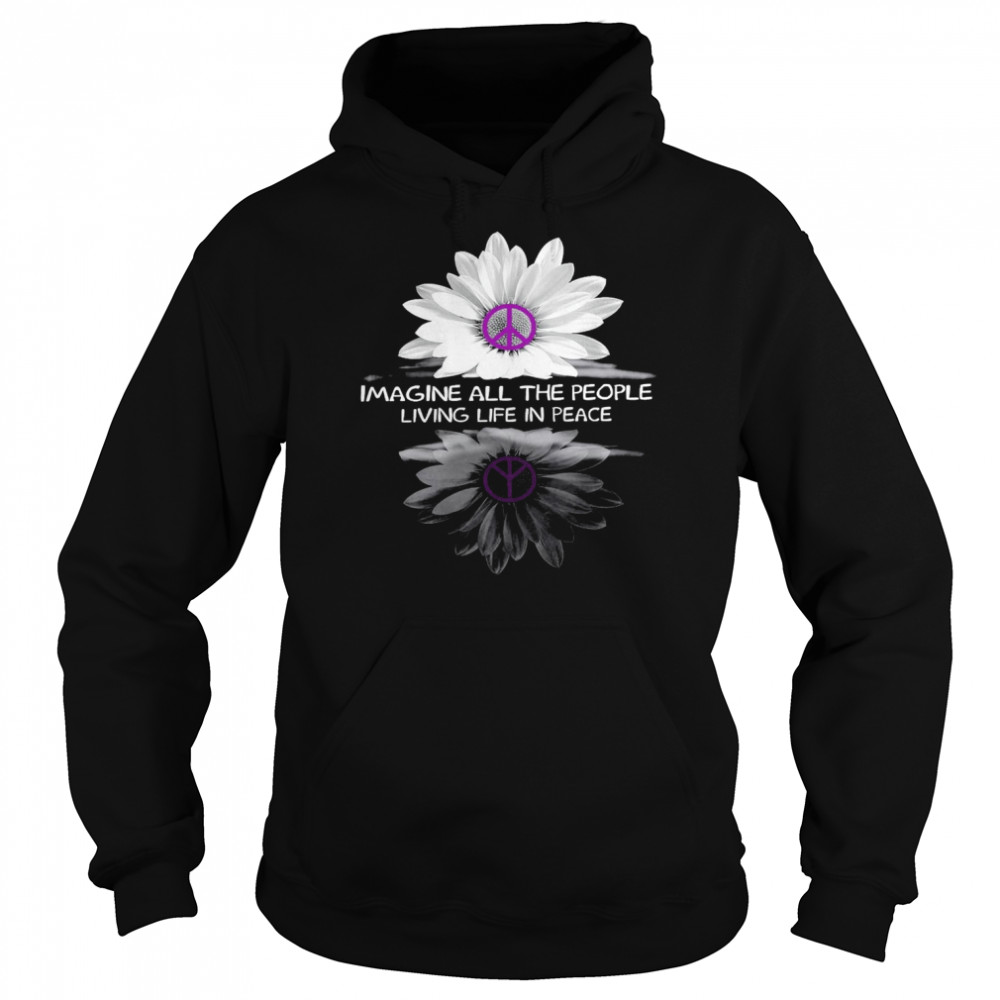 Imagine all the people living life in peace shirt Unisex Hoodie