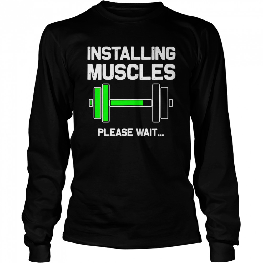 Installing Muscles Loading Please Wai Fitness Long Sleeved T-shirt