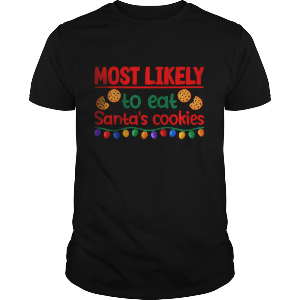 Most Likely To Eat Santas Cookies I Christmas PJs T-Shirt