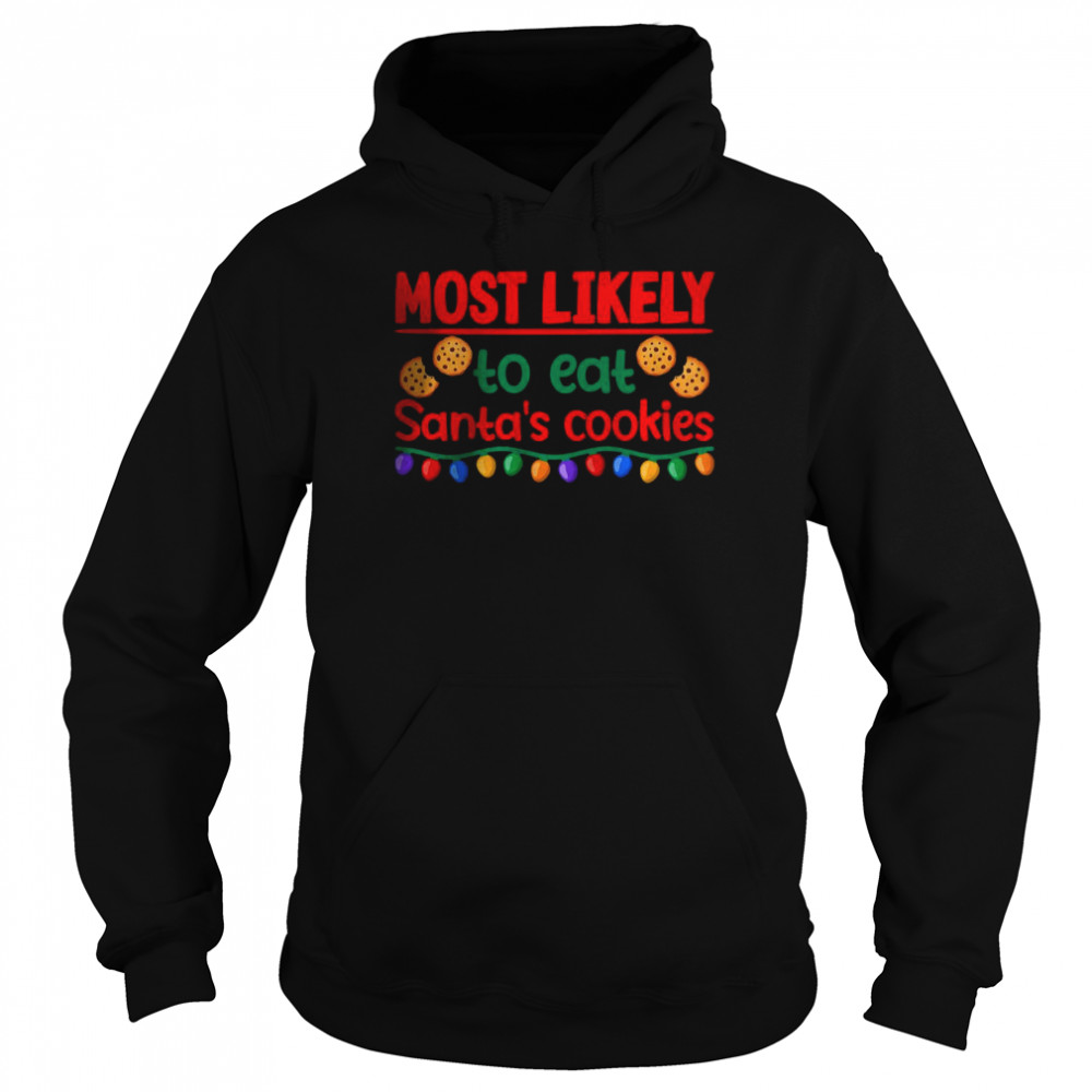 Most Likely To Eat Santas Cookies I Christmas PJs T- Unisex Hoodie