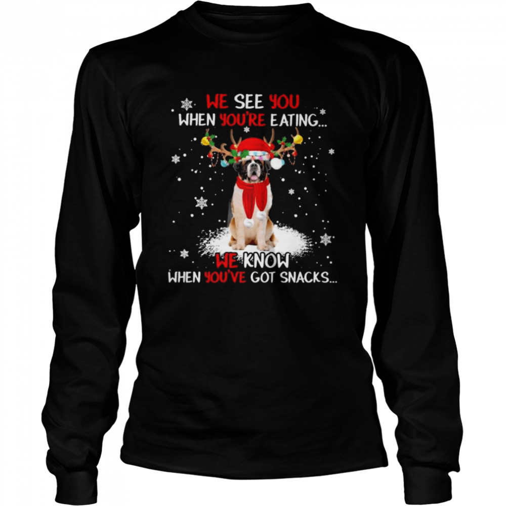 St Bernard we see You when youre eating we know when youre got snacks Christmas shirt Long Sleeved T-shirt