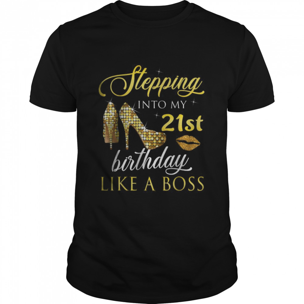 Stepping Into My 21st Birthday Like A Boss T- Classic Men's T-shirt