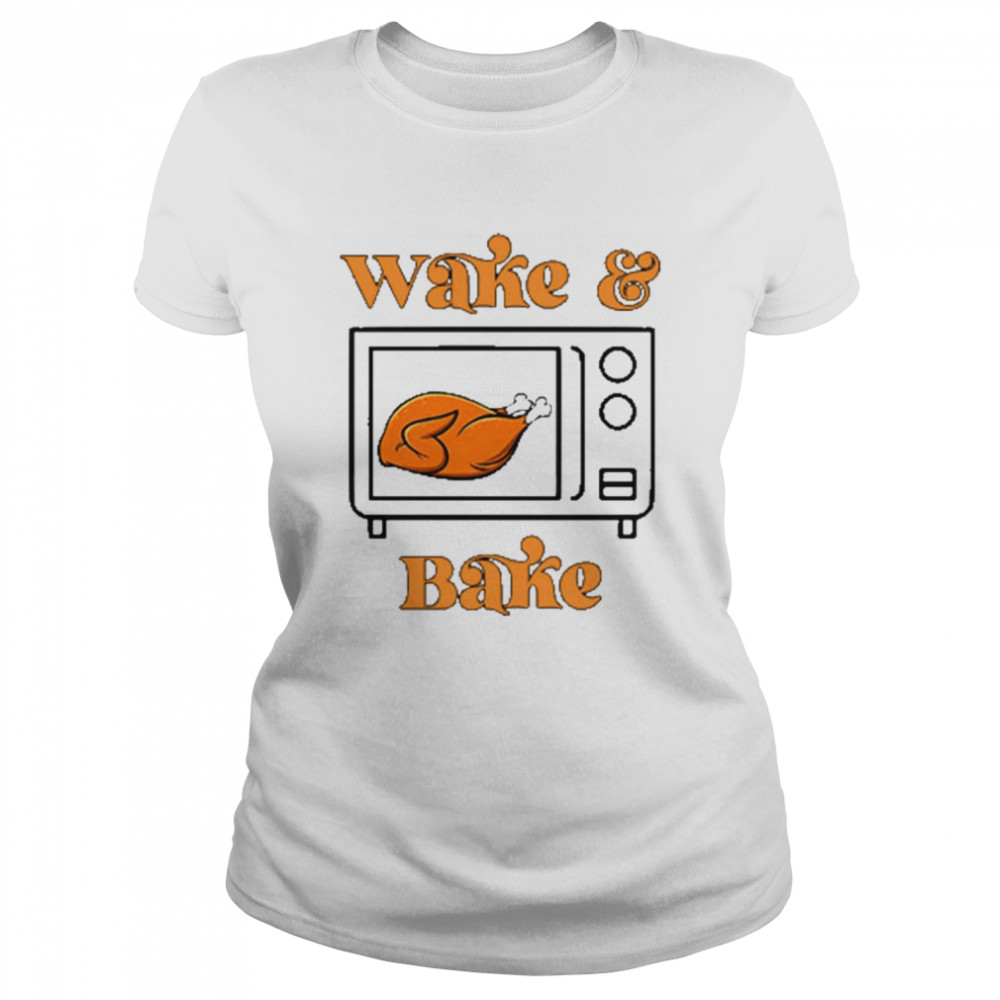 wake and bake Turkey thanksgiving shirt Classic Women's T-shirt