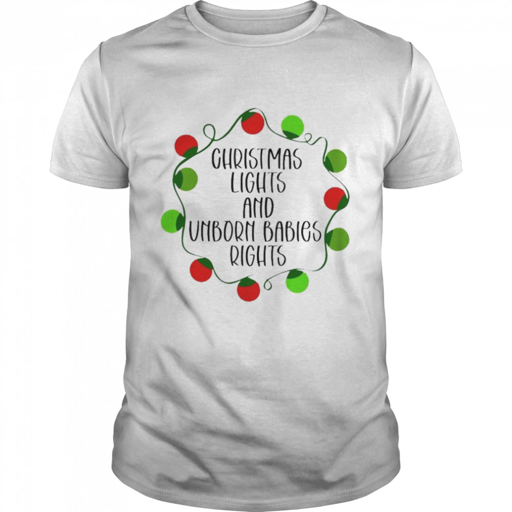 christmas lights and unborn babies rights shirt Classic Men's T-shirt