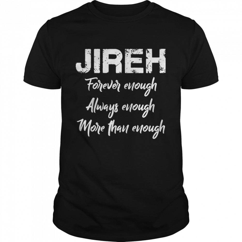 Jirehs Mores thans Enoughs Shirts