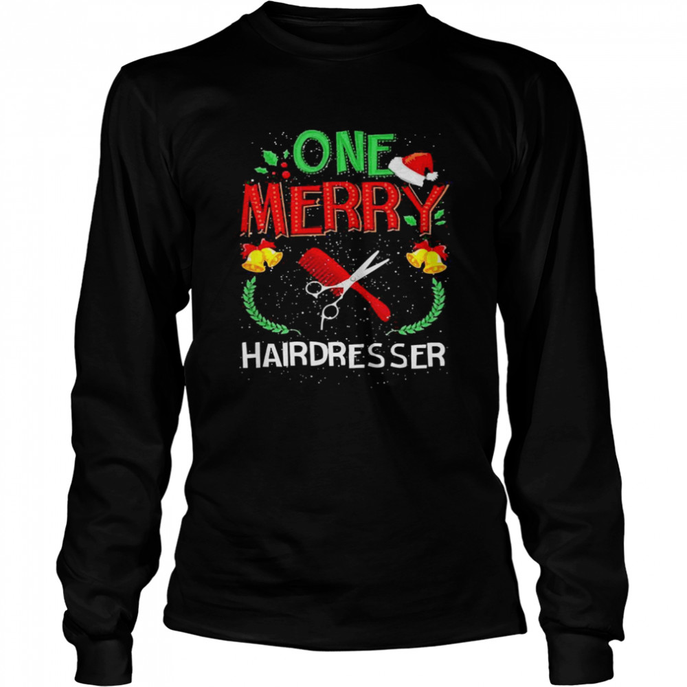 One Merry Hairdresser Hair Stylist Ugly Christmas Sweater  Long Sleeved T-shirt
