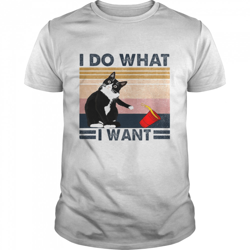 Black Cat I What I Want Shirts