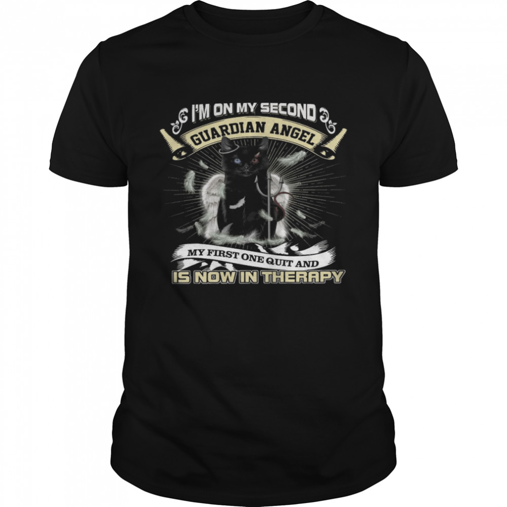 I’m on my second guardian angel my first one quit and is now in therapy shirt Classic Men's T-shirt