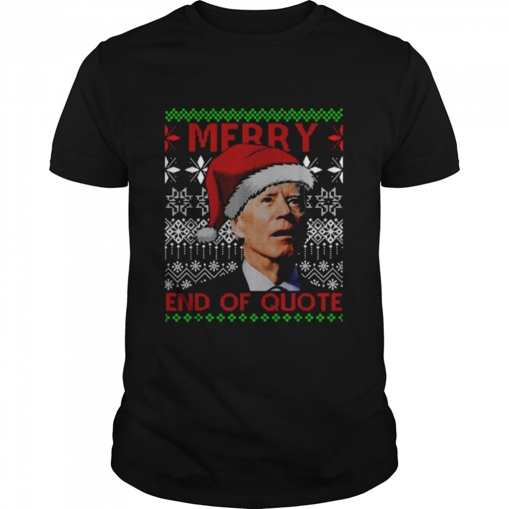 Santa Joe Biden Merry end of quote Ugly Christmas shirt Classic Men's T-shirt