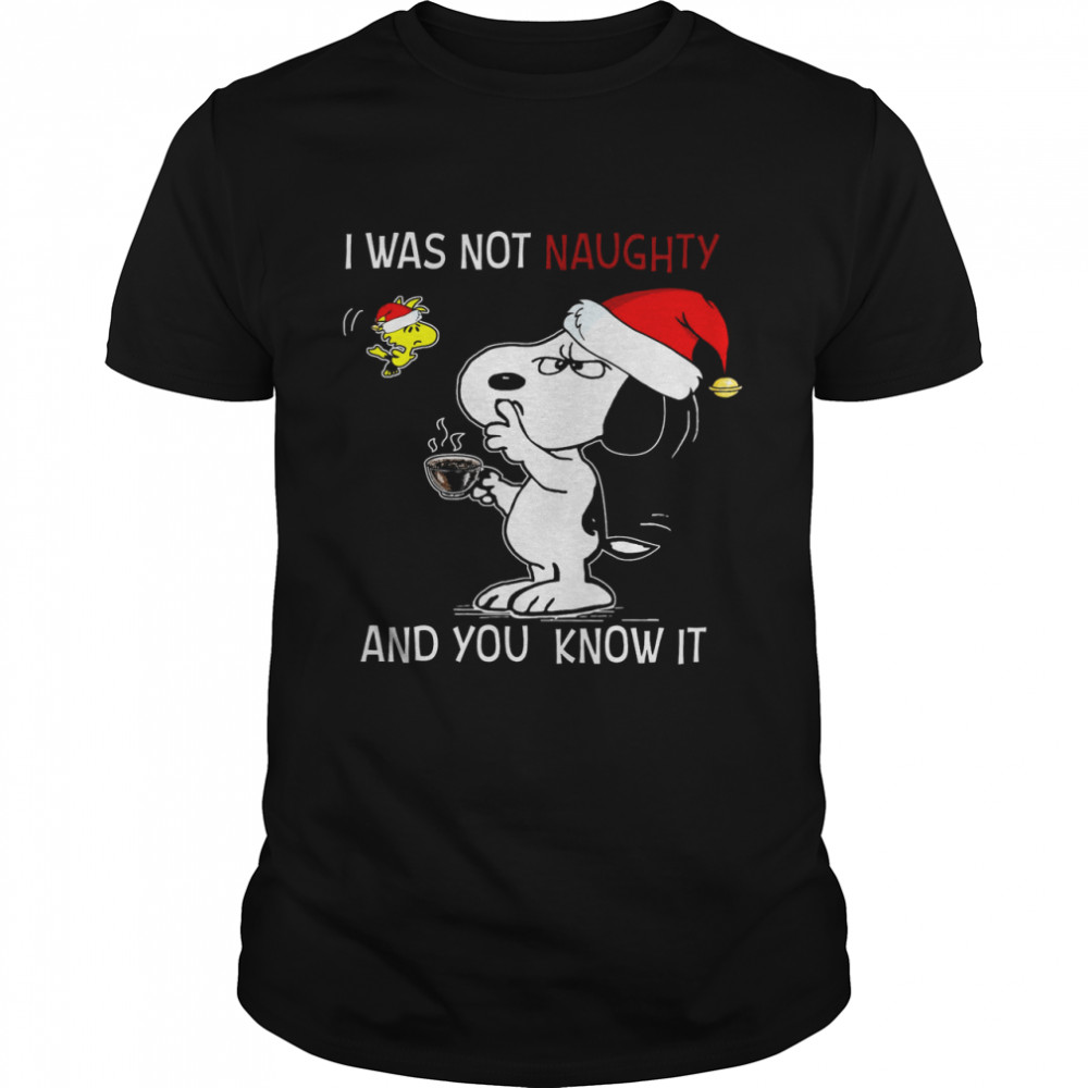 Snoopy I Was Not Naughty And You Know It Shirt