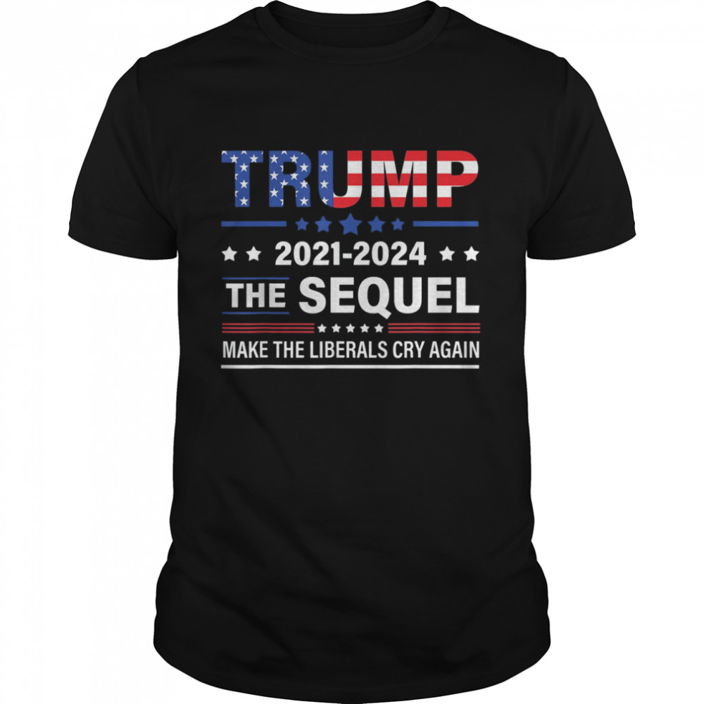 Trump 2021-2024 Conservatives Anti-liberal Cry Again Us Flag  Classic Men's T-shirt
