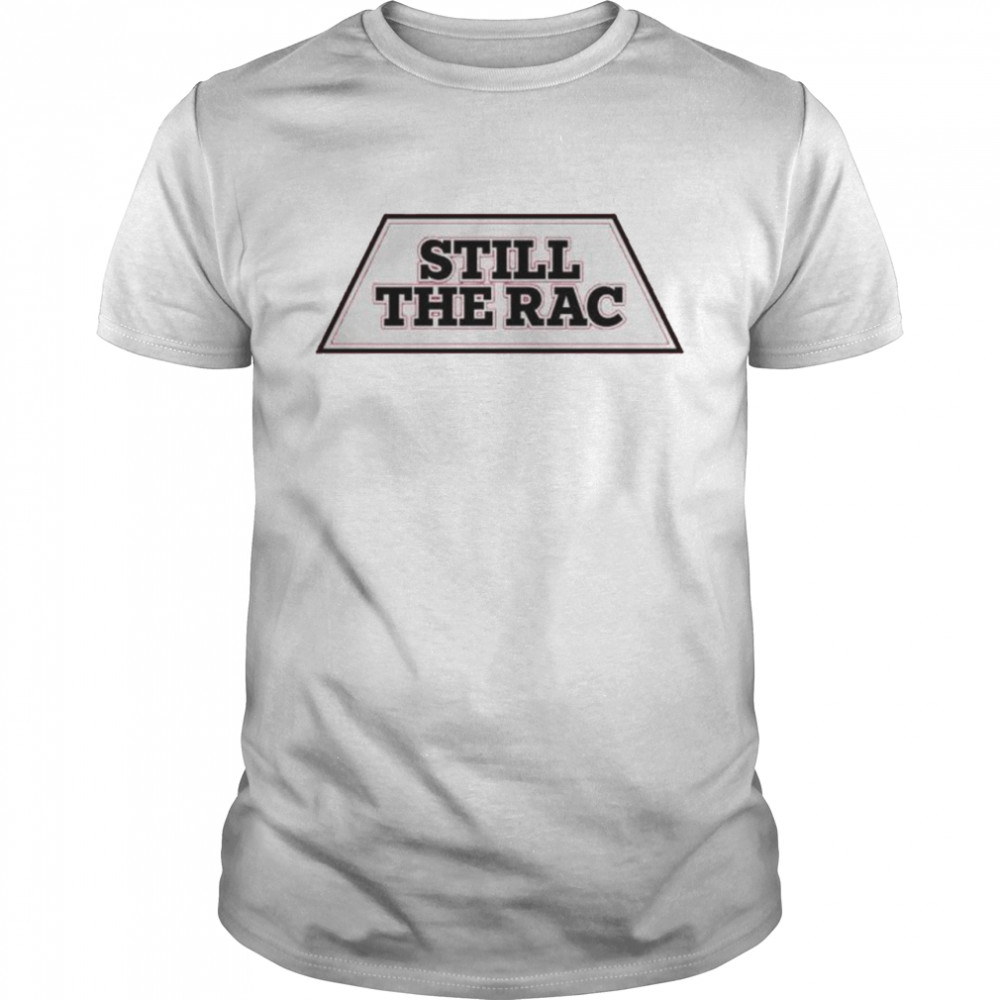 Still the rac shirt