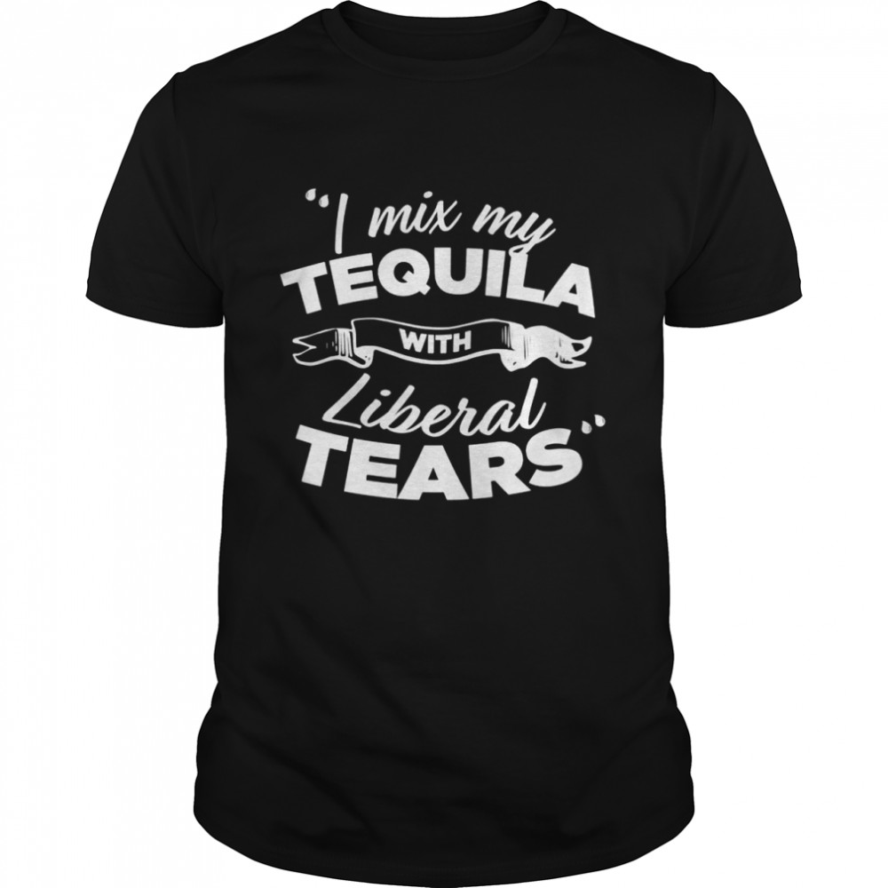 I Mix My Tequila With Liberal Tears  Classic Men's T-shirt