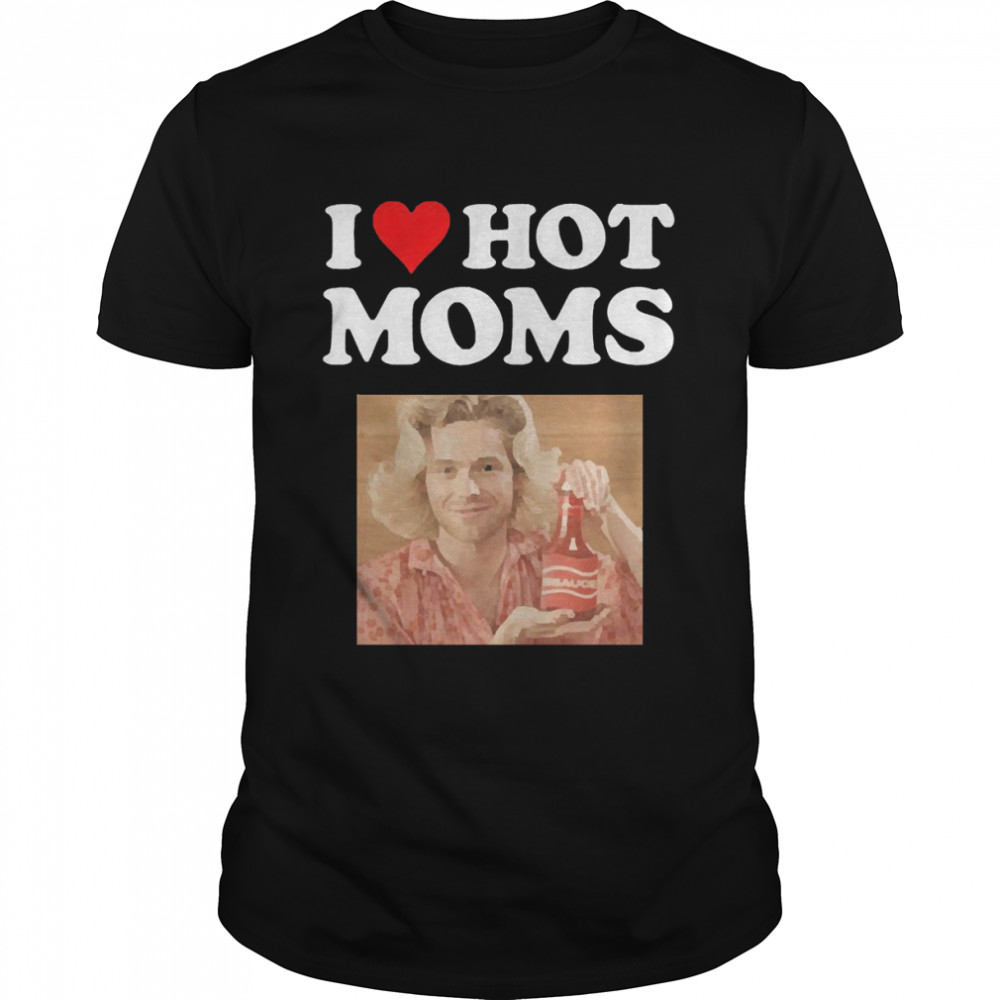 5Sos Store Merch I Love Hot Mom Shirts