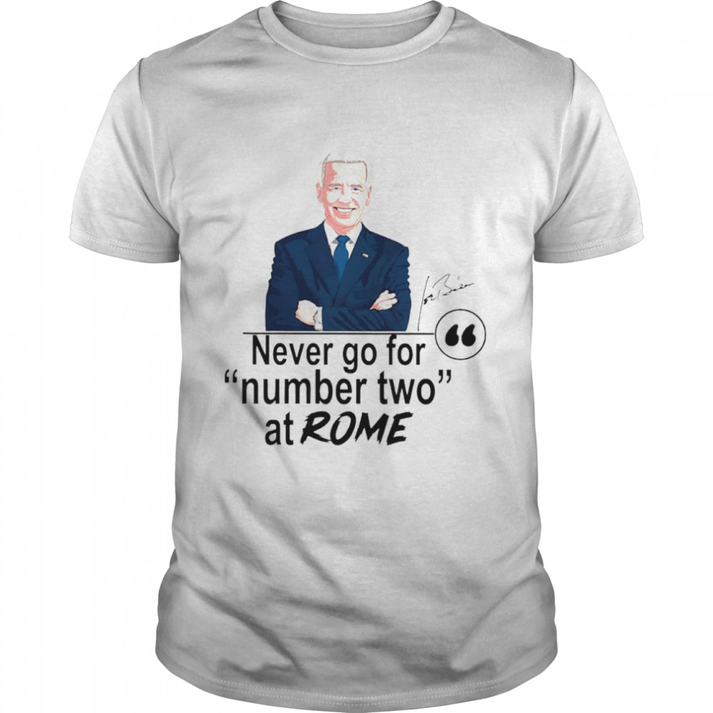 Biden Never go for number two at Rome shirt Classic Men's T-shirt