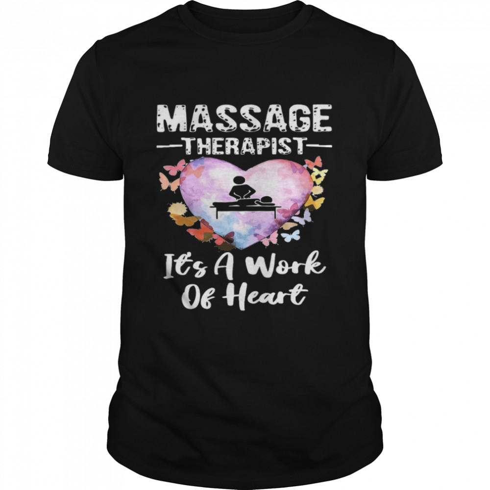 Massage Therapist Its A Work Of Heart shirt