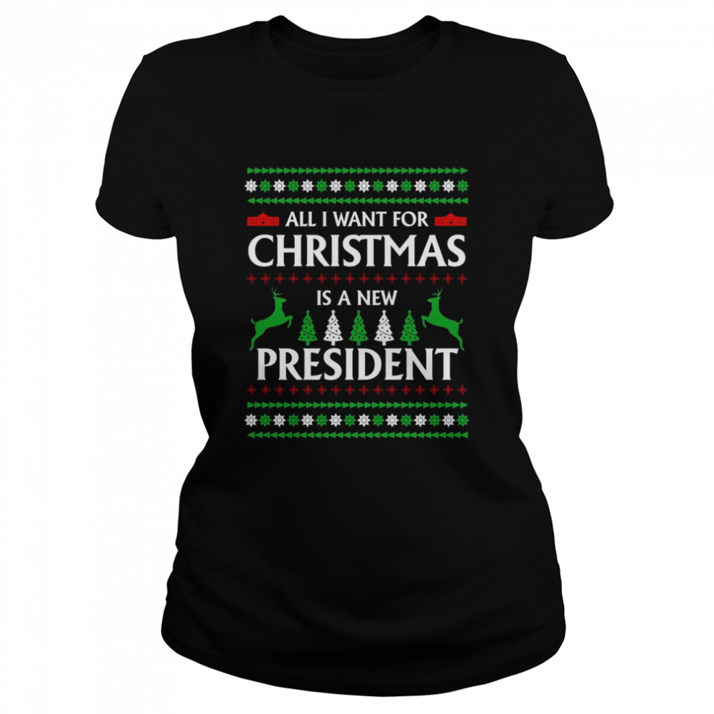 All I Want For Christmas Is A New President Classic Women's T-shirt