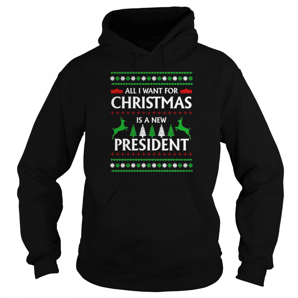 All I Want For Christmas Is A New President Unisex Hoodie