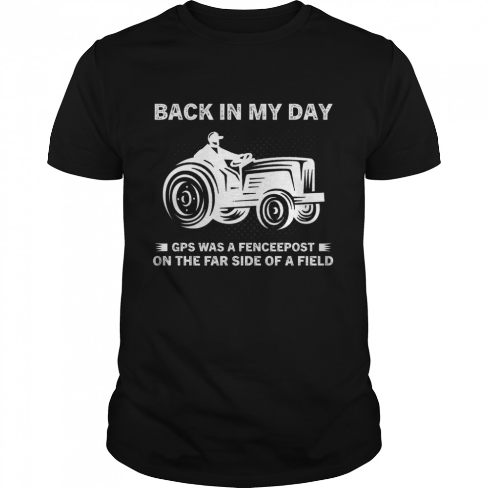 Back in my day gps was a fenceepost on the far side of a field shirts