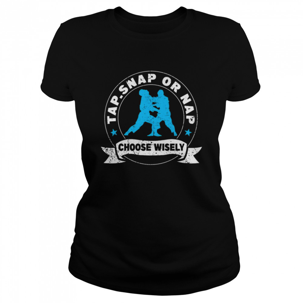 Brazilian JiuJitsu Tap Snap Or Nap MMA Classic Women's T-shirt