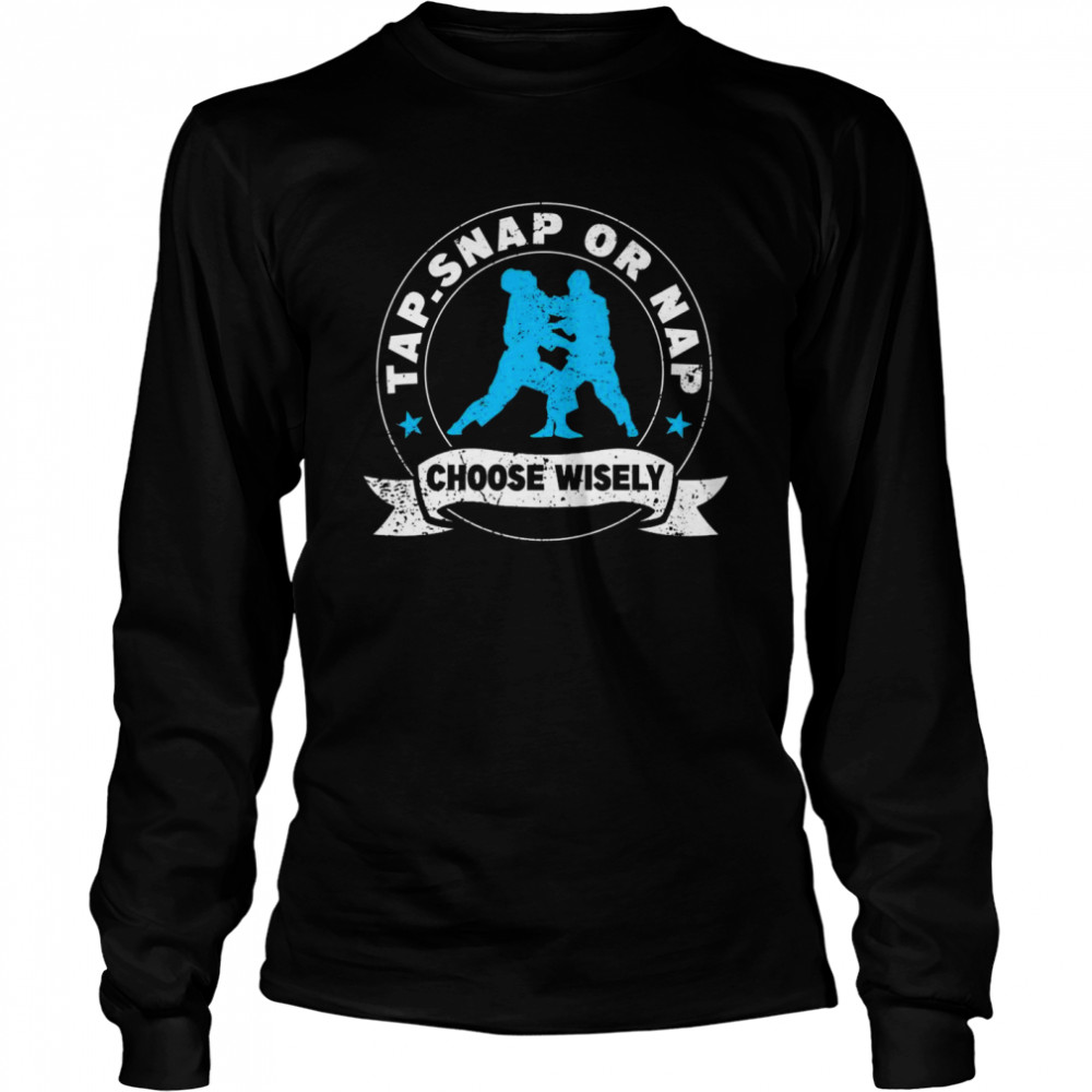 Brazilian JiuJitsu Tap Snap Or Nap MMA Long Sleeved T-shirt