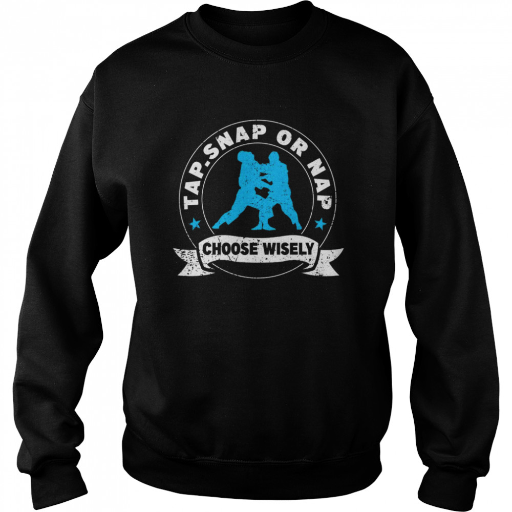 Brazilian JiuJitsu Tap Snap Or Nap MMA Unisex Sweatshirt