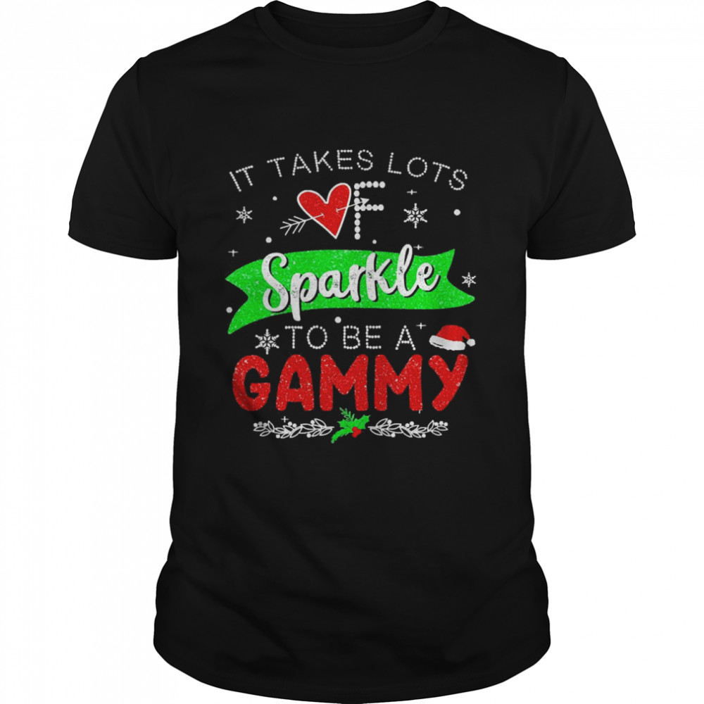 It Takes Lots Of Sparkle To Be A Gammy Christmas Sweater Shirts