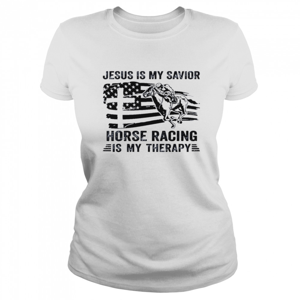 Jesus is my savior horse racing is my therapy shirt Classic Women's T-shirt