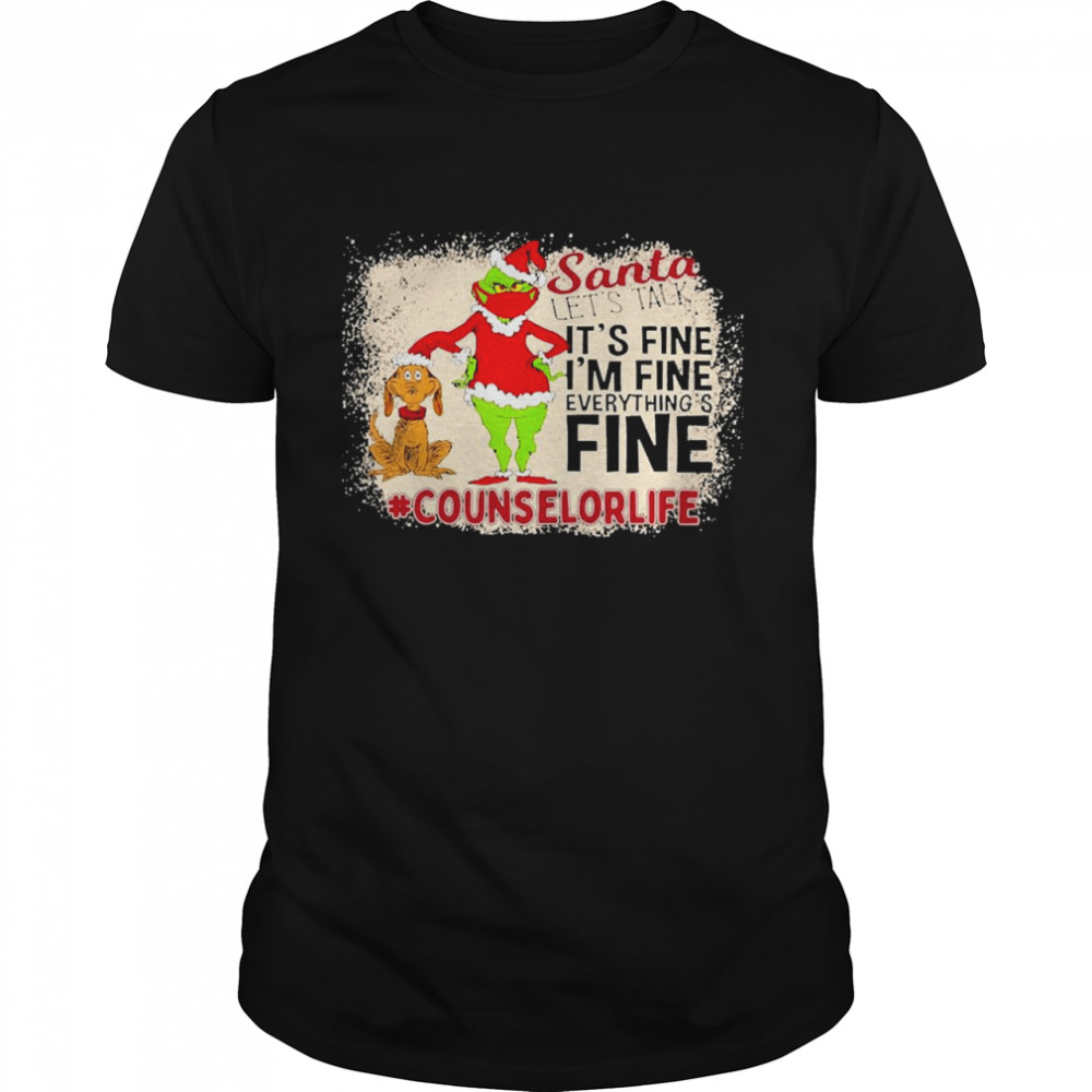 Grinch Santa Let’s Talk It’s Fine I’m Fine Everything’s Fine Counselor Life Christmas Sweater Shirt