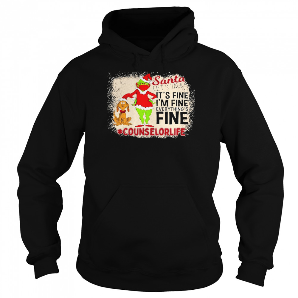 Grinch Santa Let’s Talk It’s Fine I’m Fine Everything’s Fine Counselor Life Christmas Sweater  Unisex Hoodie