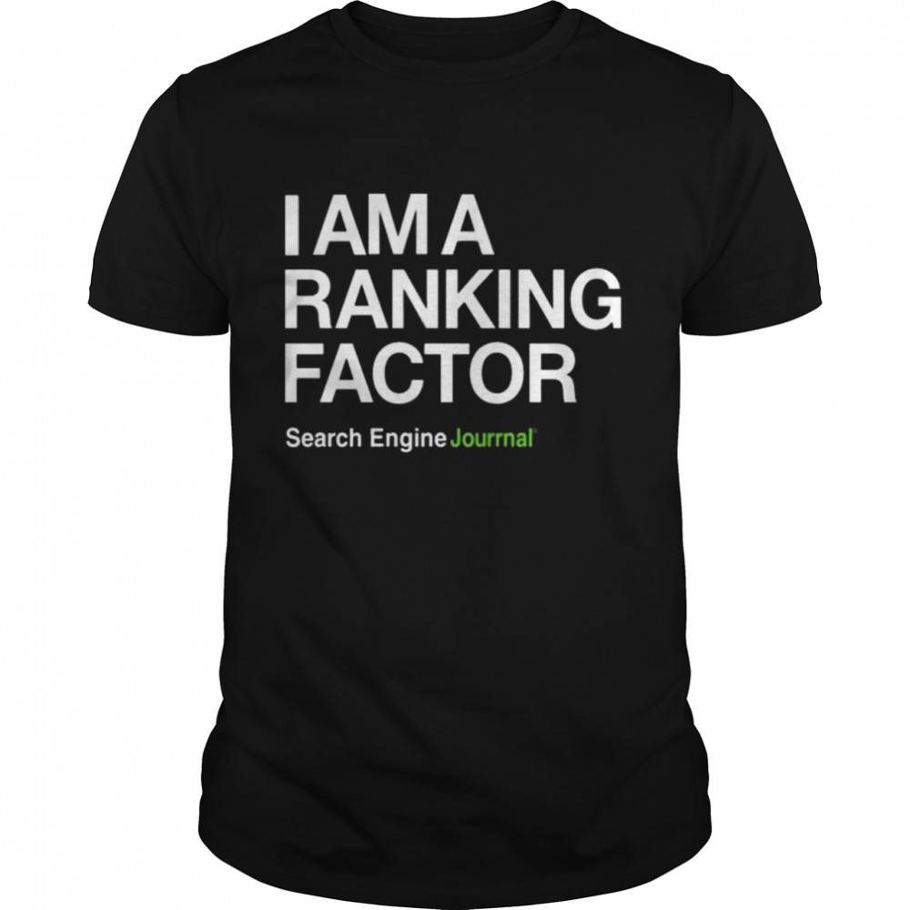 I am a ranking factor shirt
