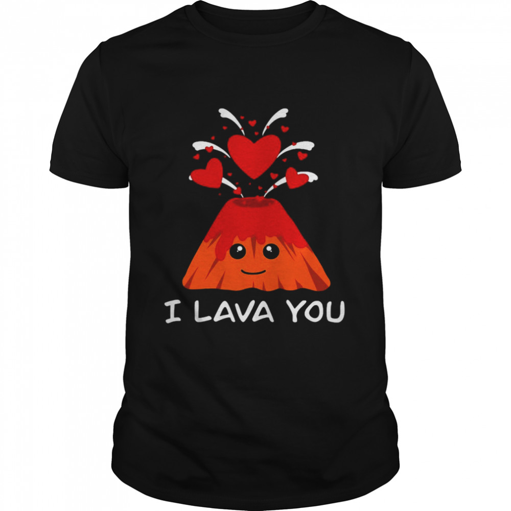 I Lava You Volcano Valentines’s Day Shirts