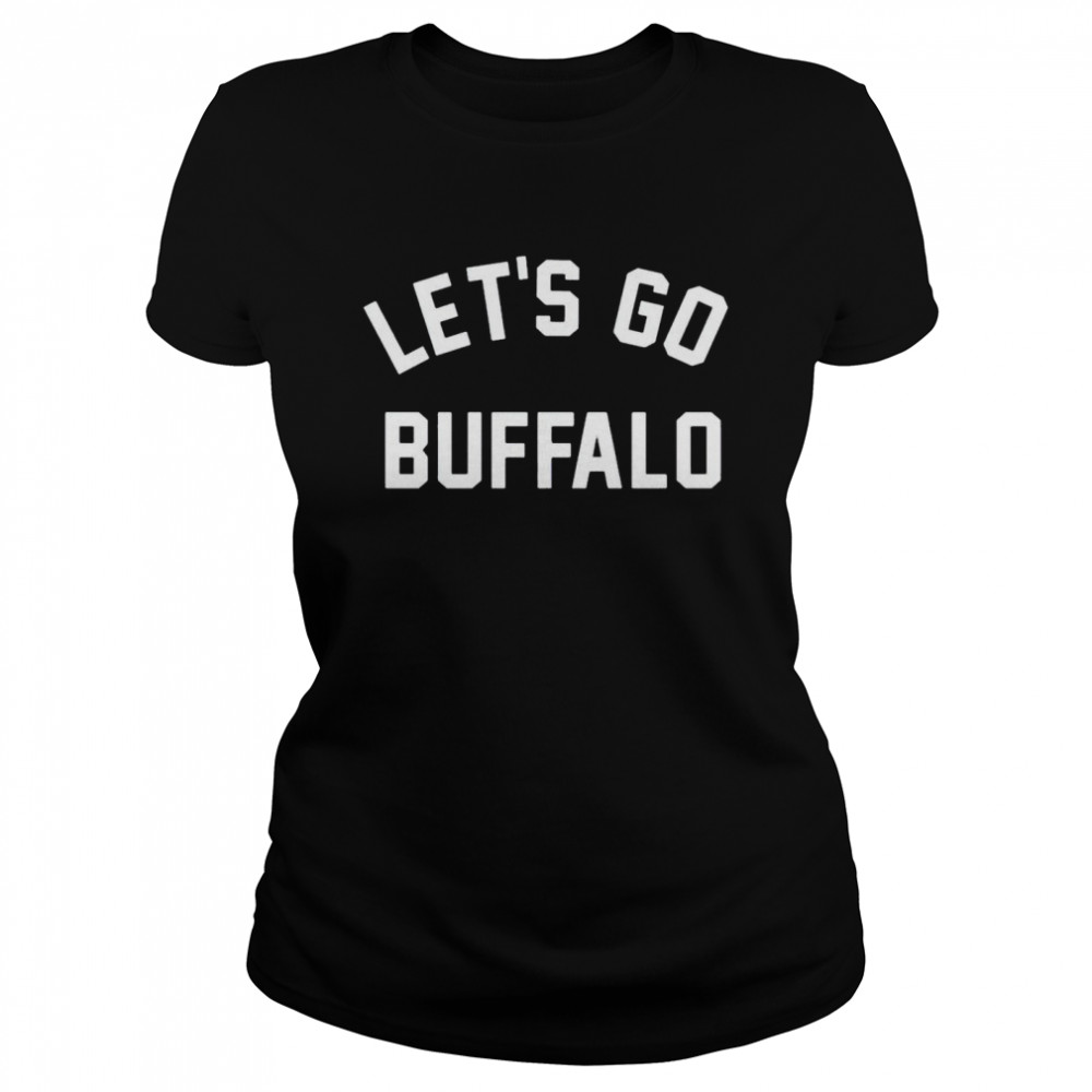 Let’s go buffalo shirt Classic Women's T-shirt