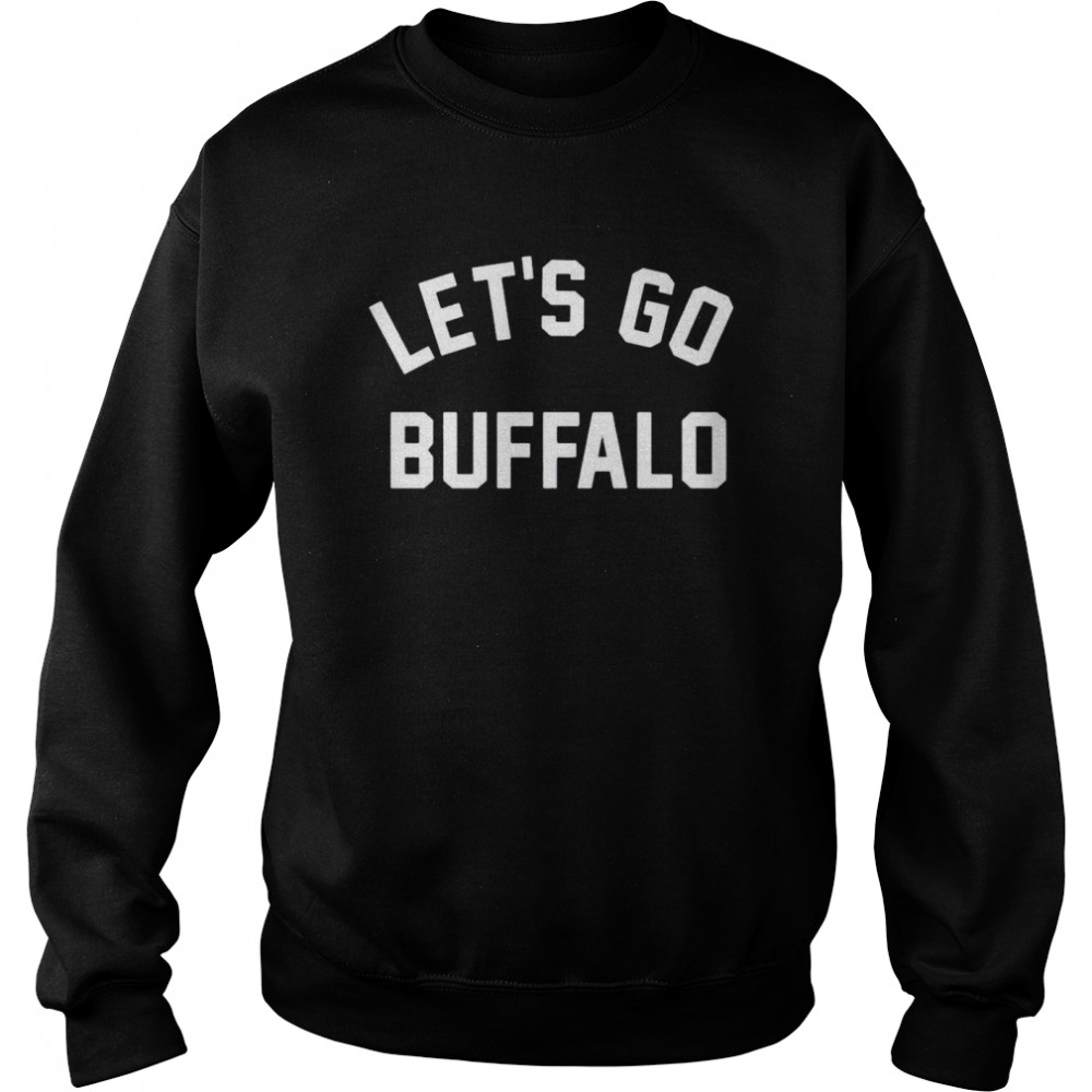 Let’s go buffalo shirt Unisex Sweatshirt