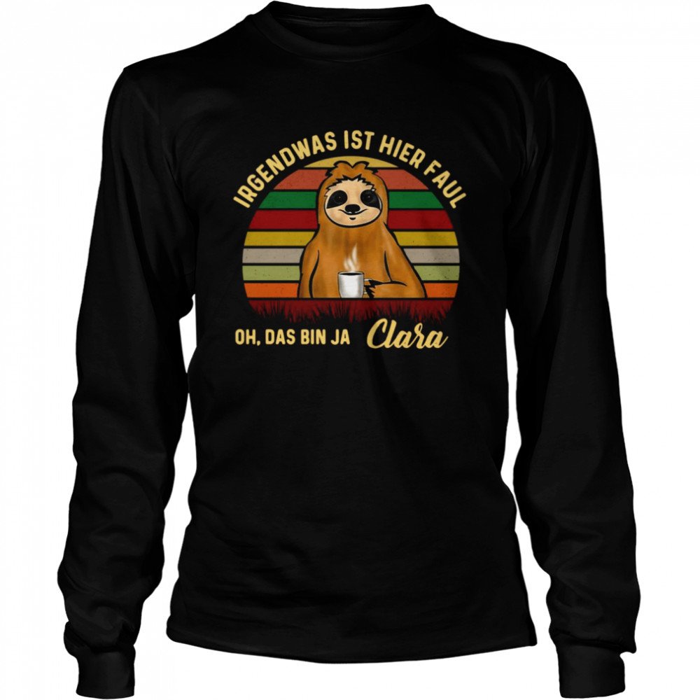 Sloth Irgendwas Ist Hier Faul Oh Das Bin Ja Clara Vintage  Long Sleeved T-shirt