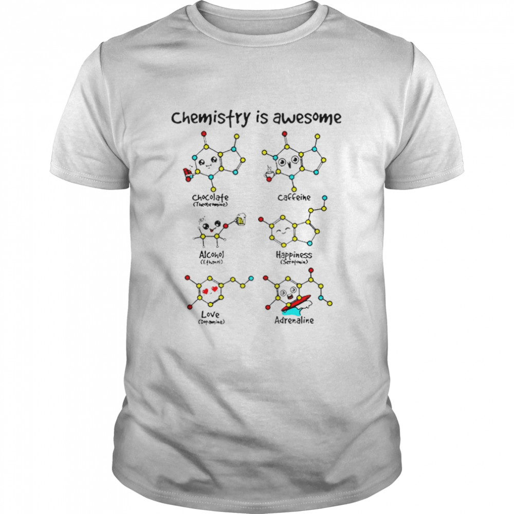 Chemistry is awesome shirts