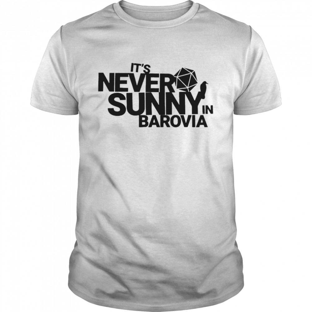 It’s Never Sunny In Barovia Shirt